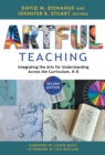 Image for Artful Teaching : Integrating the Arts for Understanding Across the Curriculum, K-8