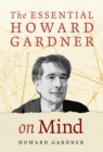 Image for The Essential Howard Gardner on Mind