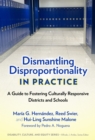 Image for Dismantling Disproportionality in Practice : A Guide to Fostering Culturally Responsive Districts and Schools