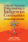 Image for Culturally Sustaining Policymaking in Indigenous Communities : Partnering to Promote Lasting Change