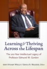 Image for Learning and Thriving Across the Lifespan : The 100-Year Intellectual Legacy of Professor Edmund W. Gordon