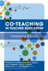 Image for Co-Teaching in Teacher Education : Centering Equity