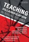 Image for Teaching Villainification in Social Studies : Pedagogies to Deepen Understanding of Social Evils