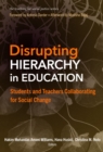 Image for Disrupting hierarchy in education  : students and teachers collaborating for social change