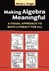 Image for Making Algebra Meaningful : A Visual Approach to Math Literacy for All