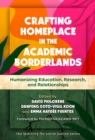 Image for Crafting Homeplace in the Academic Borderlands : Humanizing Education, Research, and Relationships