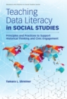 Image for Teaching Data Literacy in Social Studies : Principles and Practices to Support Historical Thinking and Civic Engagement
