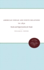 Image for American Indian and White Relations to 1830 : Needs and Opportunities for Study