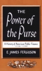 Image for The Power of the Purse : A History of American Public Finance, 1776-1790