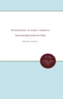 Image for Technology in Early America : Needs and Opportunities for Study