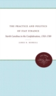 Image for The Practice and Politics of Fiat Finance : North Carolina in the Confederation, 1783-1789