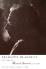 Image for Dramatist in America : Letters of Maxwell Anderson, 1912-1958