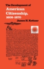 Image for The Development of American Citizenship, 1608-1870
