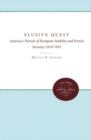 Image for The Elusive Quest : America&#39;s Pursuit of European Stability and French Security, 1919-1933
