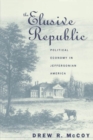 Image for The Elusive Republic : Political Economy in Jeffersonian America
