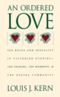 Image for Ordered Love : Sex Roles and Sexuality in Victorian Utopias - The Shakers, the Mormons and the Oneida Community