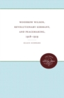 Image for Woodrow Wilson, Revolutionary Germany, and Peacemaking, 1918-1919 : Missionary Diplomacy and the Realities of Power