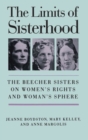 Image for The Limits of Sisterhood : The Beecher Sisters on Women&#39;s Rights and Woman&#39;s Sphere