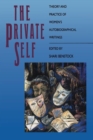 Image for The Private Self : Theory and Practice of Women&#39;s Autobiographical Writings