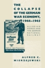 Image for The Collapse of the German War Economy, 1944-1945