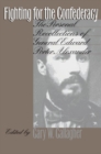 Image for Fighting for the Confederacy : The Personal Recollections of General Edward Porter Alexander
