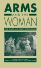 Image for Arms and the Woman : War, Gender, and Literary Representation