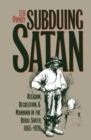 Image for Subduing Satan : Religion, Recreation, and Manhood in the Rural South, 1865-1920