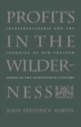 Image for Profits in the Wilderness : Entrepreneurship and the Founding of New England Towns in the Seventeenth Century