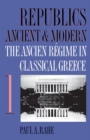 Image for Republics Ancient and Modern, Volume I : The Ancien Regime in Classical Greece