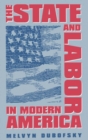 Image for The State &amp; Labor in Modern America
