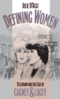 Image for Defining Women : Television and the Case of Cagney &amp; Lacey