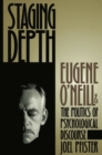 Image for Staging Depth : Eugene O&#39;Neill and the Politics of Psychological Discourse