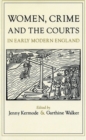 Image for Women, Crime and the Courts in Early Modern England