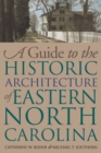 Image for A Guide to the Historic Architecture of Eastern North Carolina