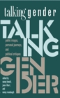 Image for Talking Gender : Public Images, Personal Journeys and Political Critiques