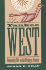 Image for The Yankee West : Community Life on the Michigan Frontier