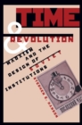 Image for Time and Revolution : Marxism and the Design of Soviet Institutions