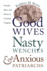 Image for Good Wives, Nasty Wenches, and Anxious Patriarchs : Gender, Race and Power in Colonial Virginia