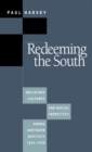 Image for Redeeming the South : Religious Cultures and Racial Identities Among Southern Baptists, 1865-1925