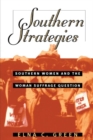 Image for Southern Strategies : Southern Women and the Woman Suffrage Question