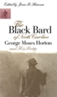 Image for The Black Bard of North Carolina : George Moses Horton and His Poetry