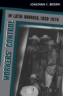 Image for Workers&#39; Control in Latin America, 1930-1979