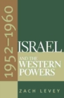Image for Israel and the Western Powers, 1952-1960