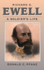 Image for Richard S.Ewell : A Soldier&#39;s Life