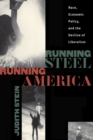 Image for Running Steel, Running America : Race, Economic Policy and the Decline of Liberalism