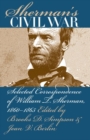 Image for Sherman&#39;s Civil War : Selected Correspondence of William T. Sherman, 1860-1865
