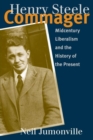 Image for Henry Steele Commager : Midcentury Liberalism and the History of the Present