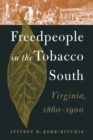Image for Freed-people in the Tobacco South : Virginia, 1860-1900