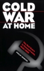 Image for The Cold War at Home : The Red Scare in Pennsylvania, 1945-1960