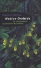 Image for Native Orchids of the Southern Appalachian Mountains